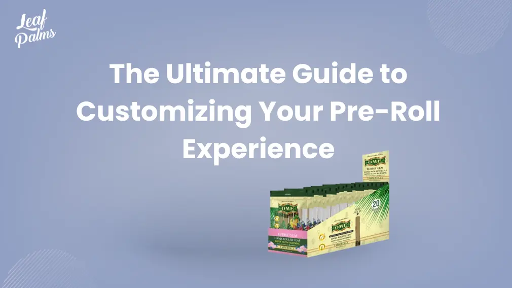 The Ultimate Guide to Customizing Your Pre-Roll Experience
